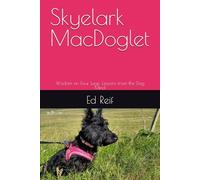 Skyelark MacDoglet: Wisdom on Four Legs: Lessons from the Dog Mind