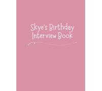 Skye's Birthday Interview Book: Eighteen-Year Keepsake with Annual Birthday Questions, Letters, and Photo Spaces - Memory Journal for Children and Parents
