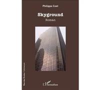 Skyground Roman - Philippe Coet - L'harmattan - broché - Roman