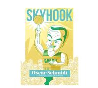 Skyhook #10: Especial Oscar Schmidt: cuatro décadas de puntos.