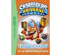 Skylanders 08 - Trigger Happy et le redoutable Kaos