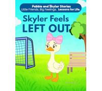 Skyler Feels Left Out: A Children’s Book About Friendship, Inclusion, and Confidence. A Social Emotional Learning Story for Kids Ages 3-7.