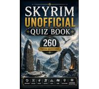 Skyrim Unofficial Quiz Book: 260 Trivia Questions About Dragons, Guilds, Magic, Quests, DLCs, Lore, Locations & Legendary Adventures