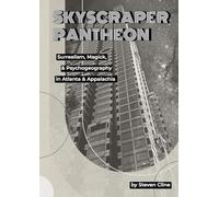 Skyscraper Pantheon: Surrealism, Magick, & Psychogeography in Atlanta & Appalachia