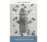 Skyscraper Settlement: The Many Lives of Christodora House