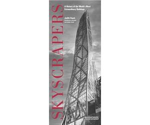 Skyscrapers: A History of the World's Most Extraordinary Buildings