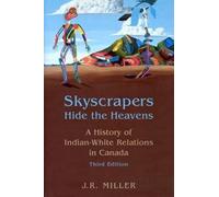 Skyscrapers Hide the Heavens: A History of Indian-White Relations in Canada