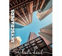 Skyscrapers Photo Book: 40 Stunning High-Definition Images Showcasing Urban Architecture Across The Globe