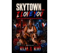 SkyTown… I Love You: Loyalty, Betrayal, and the Streets of Chicago