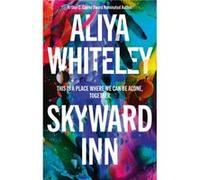 Skyward Inn by Aliya Whiteley Aliya Whiteley (Auteur)