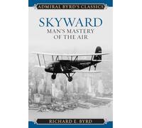 Skyward: Man's Mastery of the Air