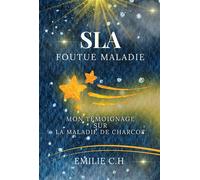 SLA foutue maladie - Emilie CH - Bookelis - broché - Roman