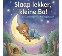 Slaap lekker kleine Bo: Een verhaaltje voor het slapengaan