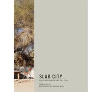Slab City: Dispatches from the Last Free Place