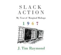 Slack Action: My Year of Marginal Mishaps, 1967