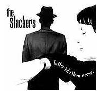 Slackers - Better Late Than Never