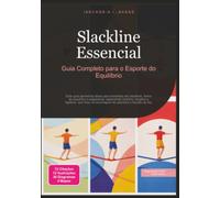 Slackline Essencial: Guia Completo para o Esporte do Equilíbrio