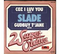 Slade - Coz I Luv You / Gudbuy T'Jane [Vinyl Single 7'']