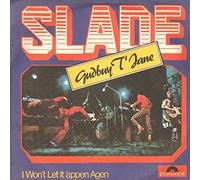 Slade - GUDBUY T'JANE 7" (45) UK POLYDOR 1972 B/W I WON'T LET IT 'APPEN AGEN ST45 LABEL DESIGN (2058312)