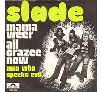 Slade - Mama Weer All Crazee Now