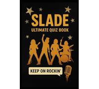 Slade Ultimate Quiz Book: 300 Trivia Questions and Endless Fabulous Memories