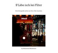 S'Läbe isch kei Filter: Streetfotografie mitten ins Herz. Oder daneben.