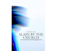 Slain by the Church: How the Charismatic Movement Harmed so Many