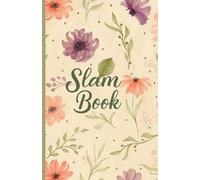 Slam Book: Unfiltered, Unforgettable, Unstoppable - The Ultimate Slam Book of Fun, Friendship & Secrets for the Bold and Curious!