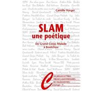 Slam, une poétique De Grand Corps Malade à Boutchou - Camille Vorger - Belles Lettres - broché - Essai