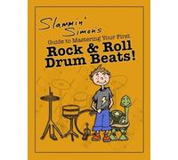 Slammin' Simon's Guide To Mastering Your First Rock & Roll Drum Beats!