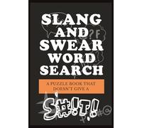 Slang and Swear Word Search: A Rude Puzzle Book for Adults Who Don’t Give a Flying Fudge!