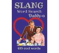 Slang Word Search Daddy-O: Take a groovy stroll down memory lane with this puzzle book packed full of slang and cool words | 55 puzzles | Solutions | Easy read print