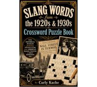 SLANG WORDS from the 1920s & 1930s Crossword Puzzle Book: Fun Historical Puzzles Featuring Vintage Slang from America's Roaring Twenties & Great Depression Era