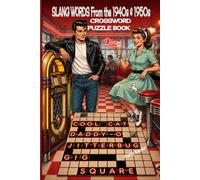 SLANG WORDS from the 1940s & 1950s Crossword Puzzle Book: A Fun, Nostalgic 60-Puzzle Journey Through the Jive Talk, Jazz Slang, and Street Lingo of Two Iconic Decades.