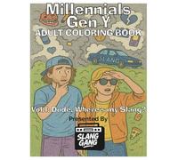 SlangGang Generational Slang Coloring Book - Millennials / Generation Y - Volume1: Vol.1: Dude, Where’s My Slang?