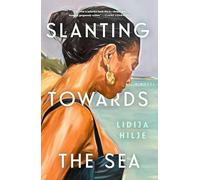 Slanting Towards the Sea: A Novel