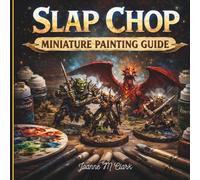 Slap Chop: Miniature Painting Guide