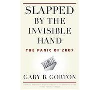 Slapped by the Invisible Hand, Fma Survey Gary B. Gorton (Auteur)