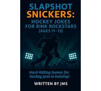Slapshot Snickers: Hockey Jokes for Rink Rockstars (Ages 11-13): Clean & Hilarious Laugh-Out-Loud Ice Hockey Jokes, Puns & Riddles for Preteens, ... Fans Boys And Girls Teens Ages 11, 12, 13