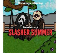 Slasher Summer: Cozy Adult Colouring Book Inspired By Horror Slashers