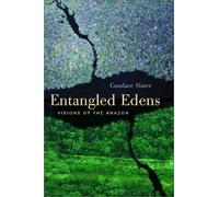 Slater, C: Entangled Edens - Visions Of The Amazon