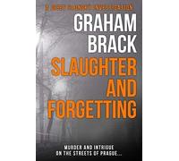 Slaughter And Forgetting: Murder And Intrigue On The Streets Of Prague... (Josef Slonský Investigations)