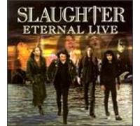 Slaughter - Eternal Live
