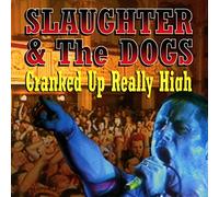 Slaughter & the Dogs - Cranked Up Really High