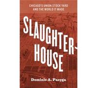 Slaughterhouse by Dominic A. Pacyga Hardcover Book Dominic A. Pacyga (Auteur)
