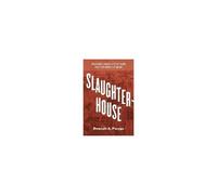 Slaughterhouse - Chicago′S Union Stock Yard And The World It Made