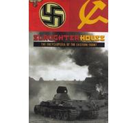 Slaughterhouse: The Encyclopedia of the Eastern Front by David [intro] Glantz (2002-08-01)