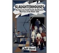 Slaughterhouses: The Hypocrisy Death Penalty Abolitionists Must Face at the Dinner Table