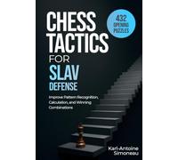 Slav Defense Tactics: 432 Opening Puzzles to Improve Pattern Recognition, Calculation, and Winning Combinations