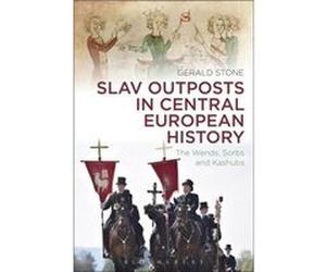 Slav Outposts In Central European History (Paperback) Gerald Stone, (Auteur)